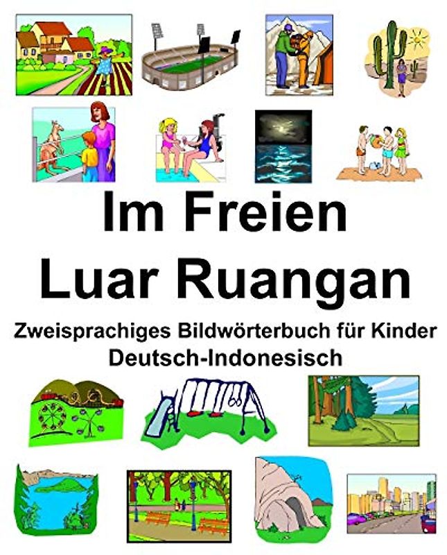 Deutsch-Indonesisch Im Freien/Luar Ruangan Zweisprachiges Bildwörterbuch für Kinder