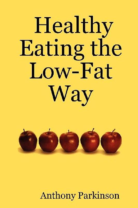 Healthy Eating the Low-Fat Way