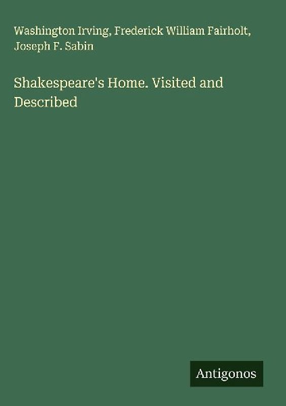 Shakespeare's Home. Visited and Described