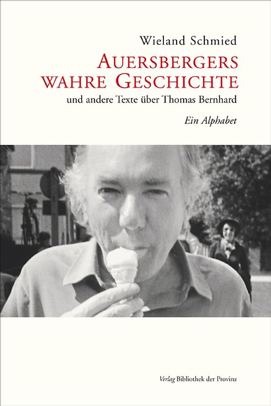 Auersbergers wahre Geschichte und andere Texte über Thomas Bernhard
