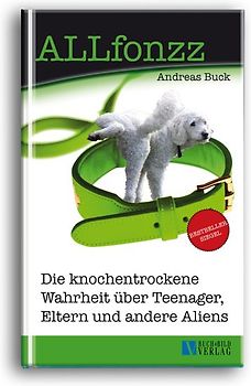 ALLfonzz - Die knochentrockene Wahrheit über Teenager, Eltern und andere Aliens