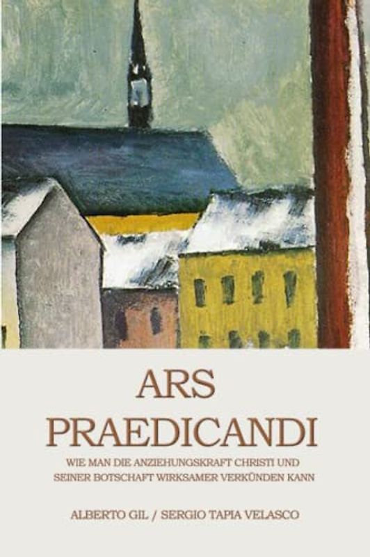 ARS PRAEDICANDI: Wie man die Anziehungskraft Christi und seiner Botschaft wirksamer verkünden kann
