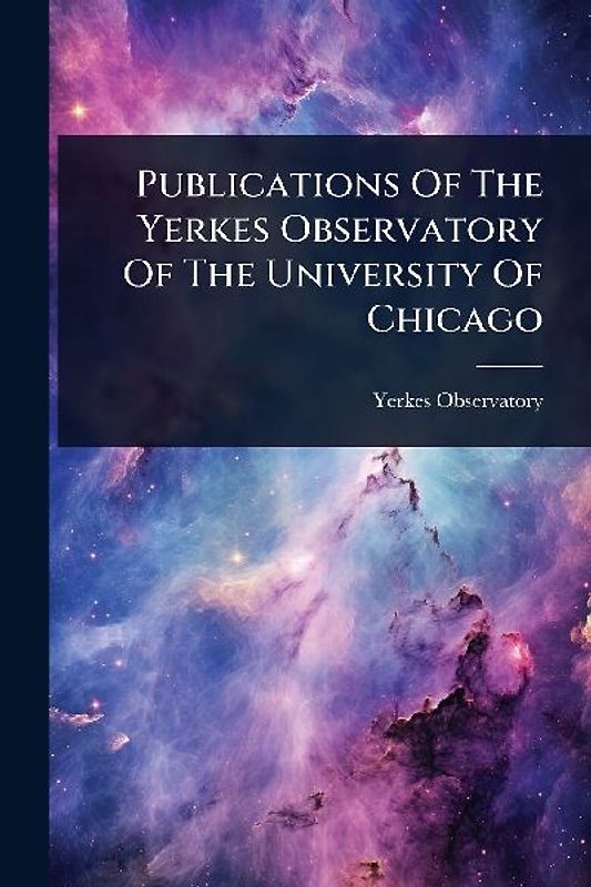 Publications Of The Yerkes Observatory Of The University Of Chicago