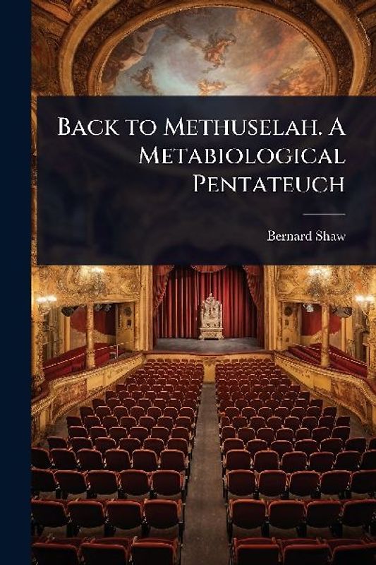 Back to Methuselah. A Metabiological Pentateuch