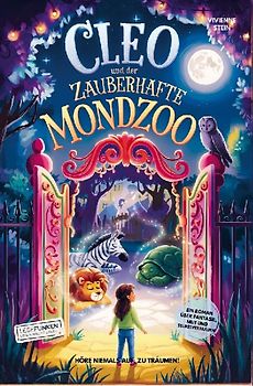 Cleo und der zauberhafte Mondzoo: Höre niemals auf, zu träumen!