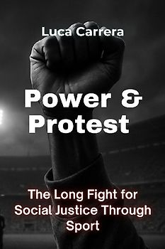 Power & Protest - The Long Fight for Social Justice Through Sport