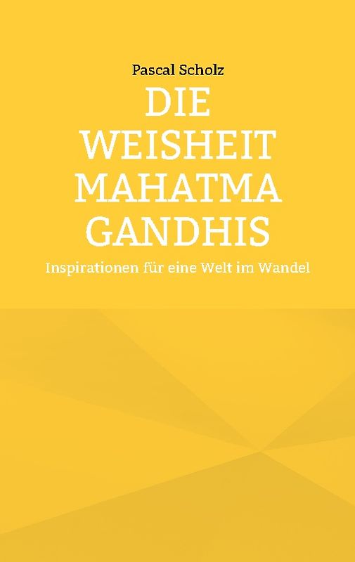 Die Weisheit Mahatma Gandhis