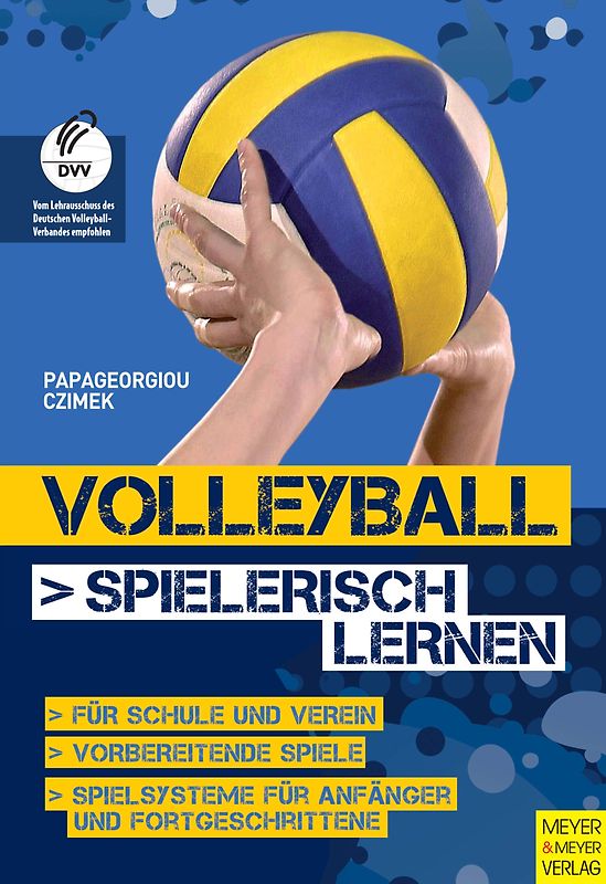 Volleyball spielerisch lernen. Vom "Werfen und Fangen" zu Spiel "6 gegen 6"