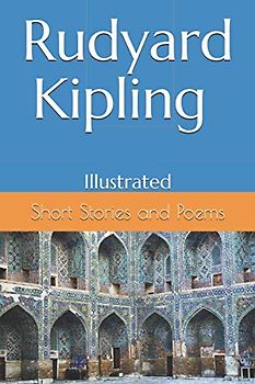 Rudyard Kipling Illustrated Short Stories and Poems