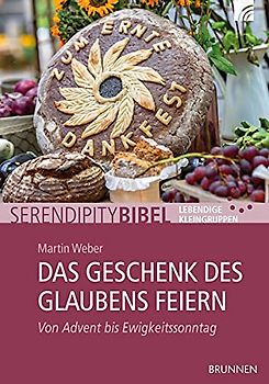 Das Geschenk des Glaubens feiern: Von Advent bis Ewigkeitssonntag