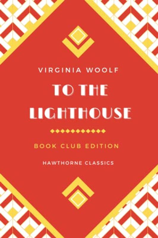 To The Lighthouse: The Original Classic Edition by Virginia Woolf - Unabridged and Annotated For Modern Readers and Book Clubs