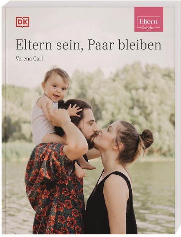 ELTERN-Ratgeber. Eltern sein, Paar bleiben