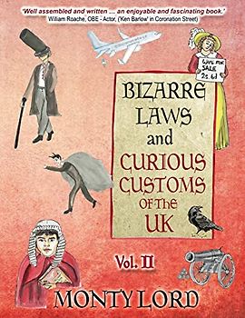 Bizarre Laws & Curious Customs of the UK: Volume 2