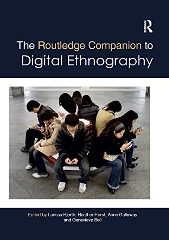 The Routledge Companion to Digital Ethnography (Routledge Media and Cultural Studies Companions)