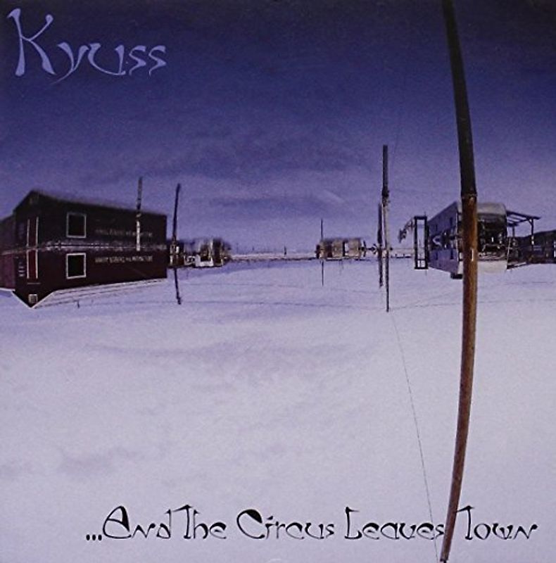 Kyuss - And the Circus Leaves Town