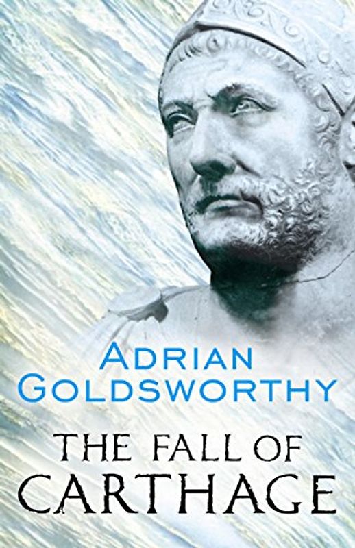 The Fall of Carthage: The Punic Wars 265-146 BC (Cassell Military Paperbacks) - Adrian Goldsworthy