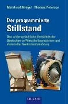 Der programmierte Stilstand. Das widersprüchliche Verhältnis der Deutschen zu Wirtschaftswachstum und materieller Wohlstandsmehrung