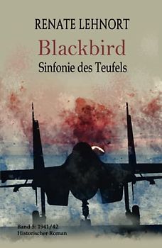 Sinfonie des Teufels - Blackbird: Band 5: 1941/42 Historischer Roman