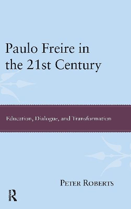 Paulo Freire in the 21st Century