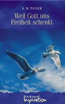 Weil Gott uns Freiheit schenkt