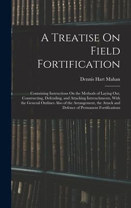 A Treatise On Field Fortification