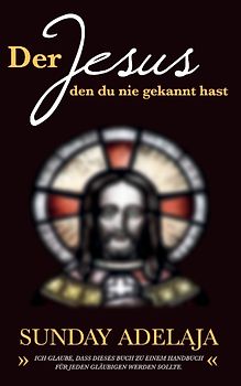 Der Jesus, den du nie gekannt hast