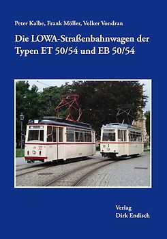 Die LOWA-Straßenbahnwagen der Typen ET 50/54 und EB 50/54