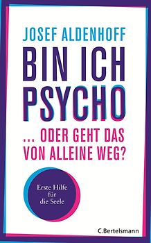 Bin ich psycho ... oder geht das von alleine weg?. Erste Hilfe für die Seele