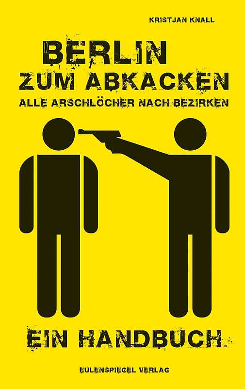 Berlin zum Abkacken – Alle Arschlöcher nach Bezirken