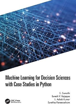 Machine Learning for Decision Sciences with Case Studies in Python