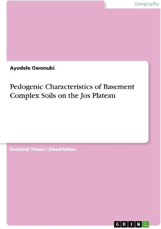 Pedogenic Characteristics of Basement Complex Soils on the Jos Plateau