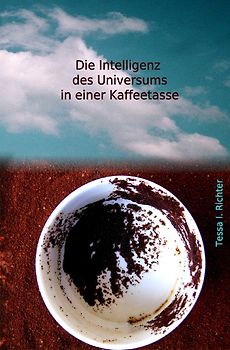 Die Intelligenz des Universums in einer Kaffeetasse