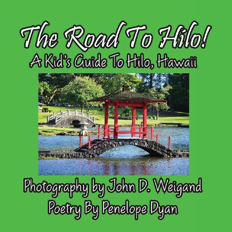 The Road to Hilo! a Kid's Guide to Hilo, Hawaii