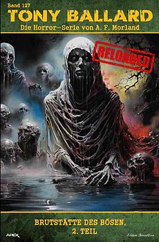 Tony Ballard - Reloaded, Band 127: Brutstätte des Bösen, 2. Teil