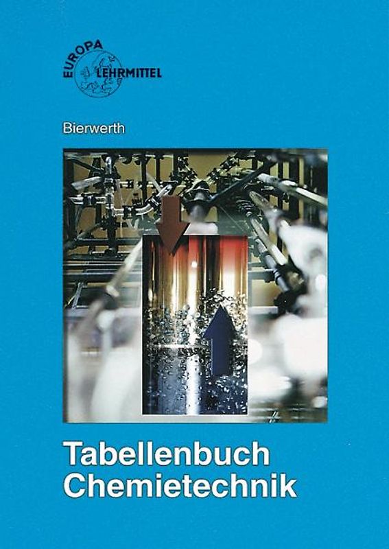 Tabellenbuch Chemietechnik. Daten - Formeln - Normen - Vergleichende Betrachtungen