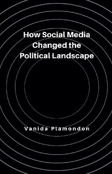 How Social Media Changed the Political Landscape