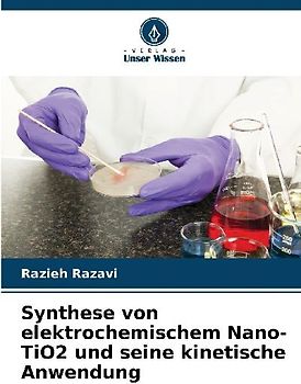 Synthese von elektrochemischem Nano-TiO2 und seine kinetische Anwendung