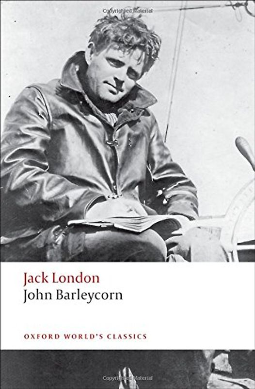 John Barleycorn: Alcoholic Memoirs (Oxford World's Classics) - Jack London