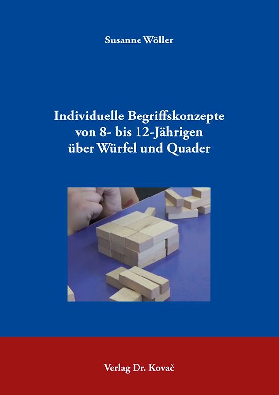 Individuelle Begriffskonzepte von 8- bis 12-Jährigen über Würfel und Quader