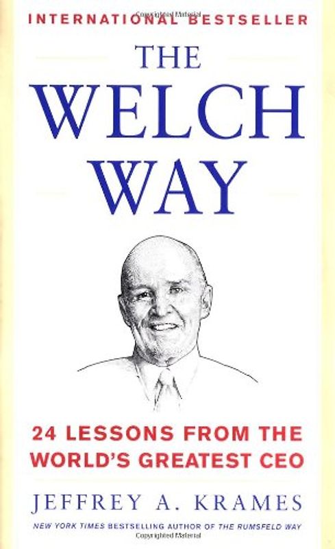 The Welch Way: 24 Lessons from the Worlds Greatest CEO (Mighty Manager) - Krames, Jeffrey A.