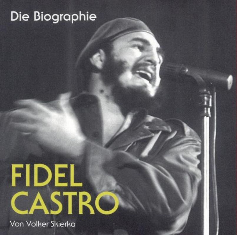 Fidel Castro - Die Biographie