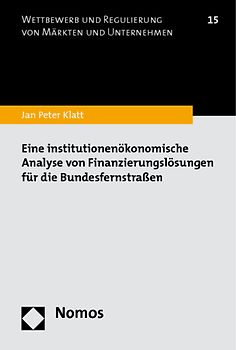 Eine institutionenökonomische Analyse von Finanzierungslösungen für die Bundesfernstraßen