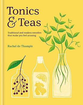 Tonics & Teas: Traditional and modern remedies that make you feel amazing