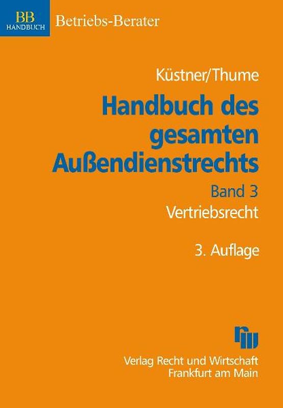 Handbuch des gesamten Außendienstrechts, Band 3: Vertriebsrecht