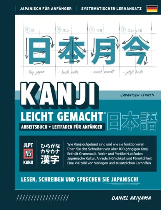 Kanji leicht gemacht! Japanisch lesen, schreiben und sprechen lernen | Ein Lehrbuch und integriertes Arbeitsbuch für Anfänger: Lernen Sie 100+ ... N5 Niveau) (Japanisch für Anfänger, Band 4)