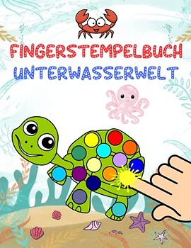 Fingerstempelbuch Unterwasserwelt: Fingerstempeln: Meerestiere | mit vielen lustigen Vorlagen von Meeresbewohnern zum Stempeln für Kinder ab 2 Jahren