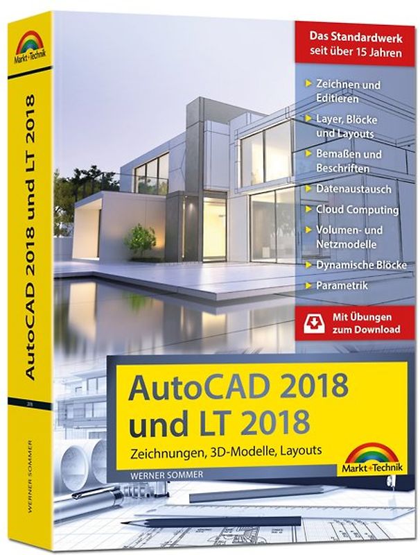 AutoCAD 2018 und LT2018 inkl. Beileger für Version 2019 mit allen NEUHEITEN der 2019er Version Zeichnungen, 3D-Modelle, Layouts (Kompendium / Handbuch)