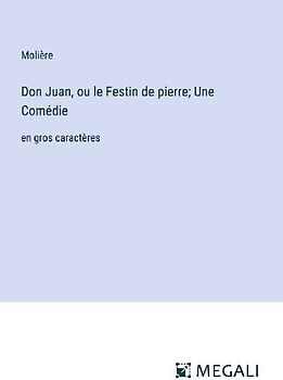 Don Juan, ou le Festin de pierre; Une Comédie