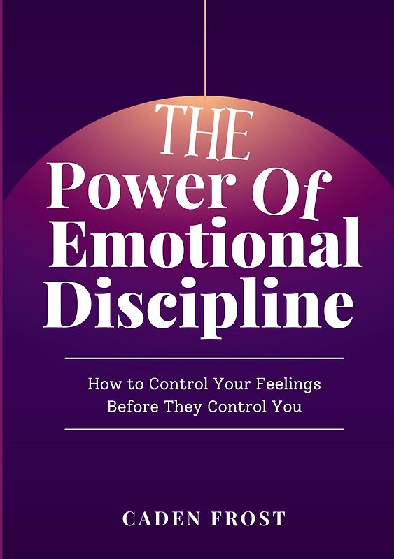 The Power of Emotional Discipline