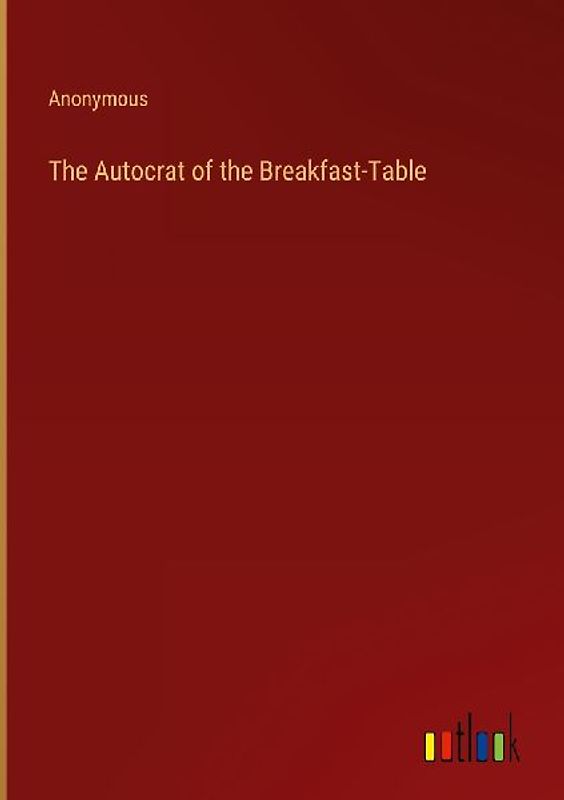 The Autocrat of the Breakfast-Table